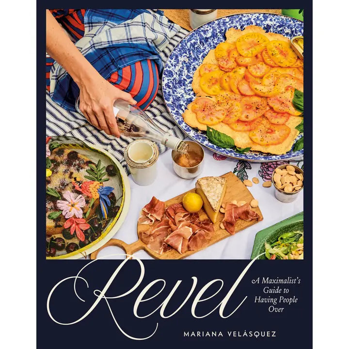Revel A Maximalist's Guide to Having People Over