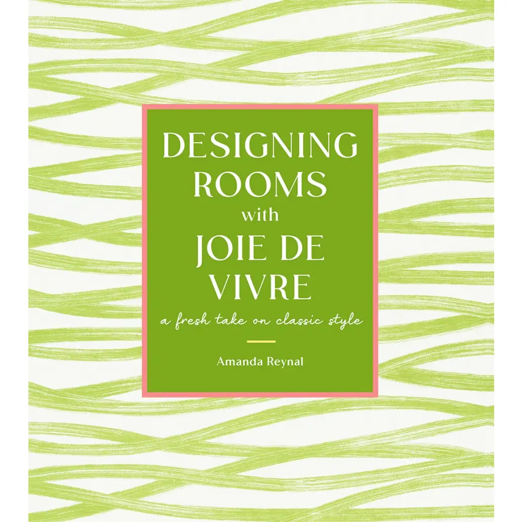 Designing Rooms with Joie De Vivre