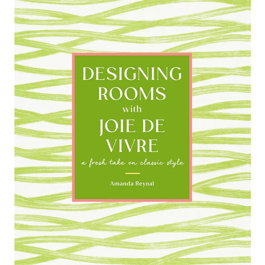 Designing Rooms with Joie De Vivre