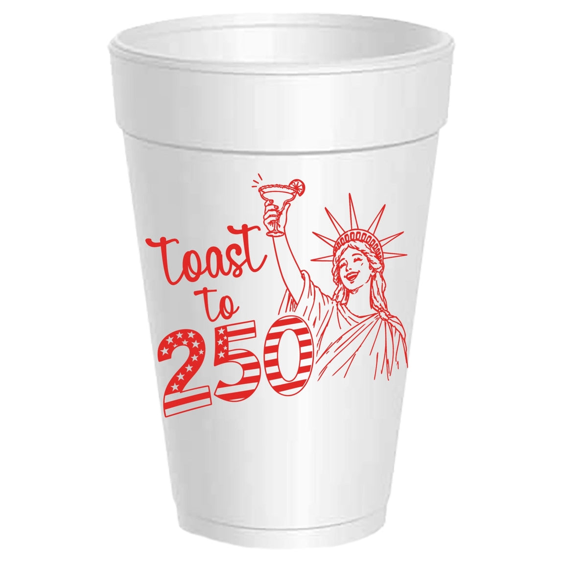 Toast to 250 Years - 4th of July Cups