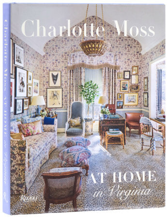 Charlotte Moss:  At Home in Virginia