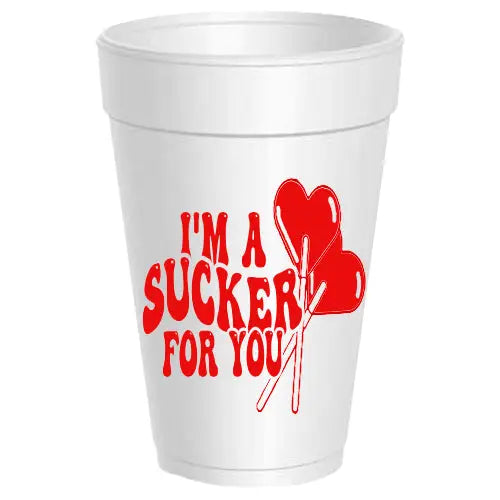 I'm A Sucker For You Foam Cups